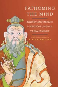 Paperback Fathoming the Mind: Inquiry and Insight in Dudjom Lingpa's Vajra Essence Book