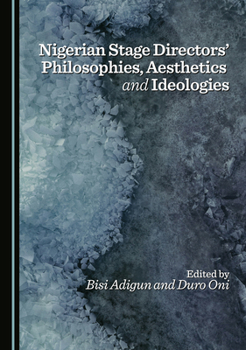 Hardcover Nigerian Stage Directors’ Philosophies, Aesthetics and Ideologies Book