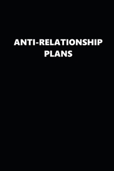 2020 Daily Planner Funny Anti-Relationship Plans Black White 388 Pages: 2020 Planners Calendars Organizers Datebooks Appointment Books Agendas