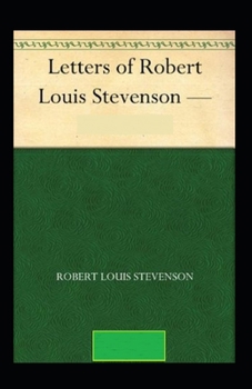 Paperback The Letters of Robert Louis Stevenson Annotated Book