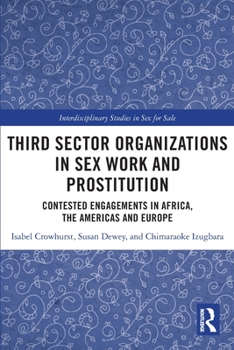 Paperback Third Sector Organizations in Sex Work and Prostitution: Contested Engagements in Africa, the Americas and Europe Book