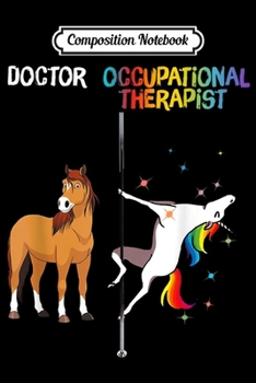Composition Notebook: Pole dancing Unicorn Doctor Occupational Therapist  Journal/Notebook Blank Lined Ruled 6x9 100 Pages