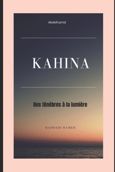 Paperback Kahina: Des ténèbres à la lumière [French] Book