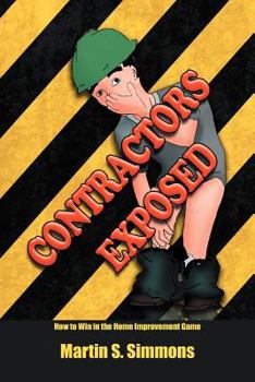 Paperback Contractors Exposed: How to Win in the Home Improvement Game Book
