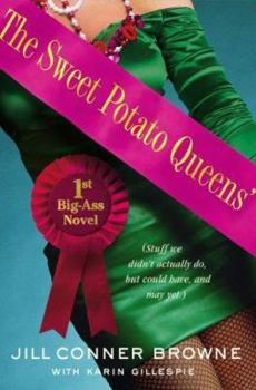 The Sweet Potato Queens' First Big-Ass Novel: Stuff We Didn't Actually Do, but Could Have, and May Yet - Book #7 of the Sweet Potato Queens