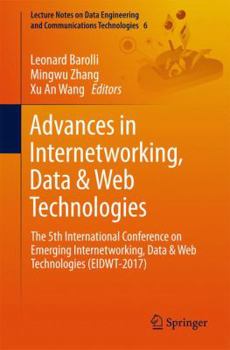 Paperback Advances in Internetworking, Data & Web Technologies: The 5th International Conference on Emerging Internetworking, Data & Web Technologies (Eidwt-201 Book