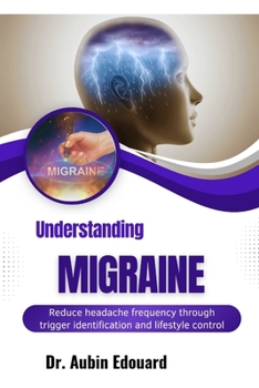 Paperback Understanding Migraine: Reduce headache frequency through trigger identification and lifestyle control Book