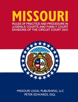 Paperback Missouri Rules of Practice and Procedure in Juvenile Courts and Family Court Divisions of The Circuit Court: Complete Rules Current as of March 15, 20 Book