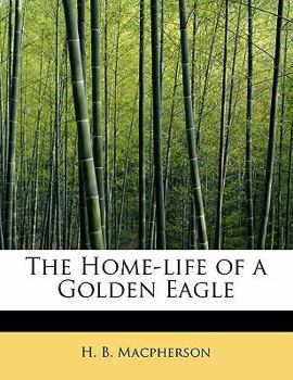 Paperback The Home-Life of a Golden Eagle Book