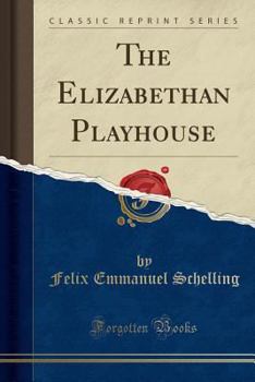 Paperback The Elizabethan Playhouse (Classic Reprint) Book