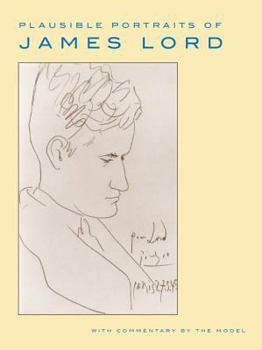 Hardcover Plausible Portraits of James Lord: With Commentary by the Model Book