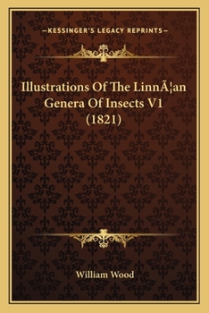 Paperback Illustrations Of The LinnÃ]an Genera Of Insects V1 (1821) Book