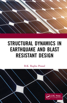 Hardcover Structural Dynamics in Earthquake and Blast Resistant Design Book