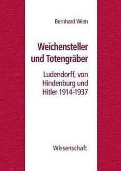 Paperback Weichensteller und Totengräber: Ludendorff, von Hindenburg und Hitler 1914-1937 [German] Book