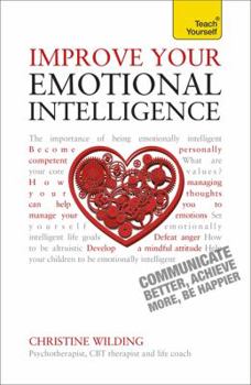 Paperback Improve Your Emotional Intelligence - Communicate Better, Achieve More, Be Happier Book