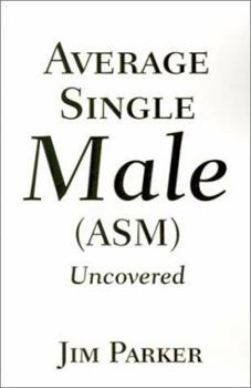 Paperback Average Single Male: (Asm) Uncovered Book