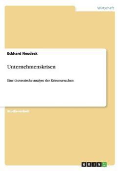 Paperback Unternehmenskrisen: Eine theoretische Analyse der Krisenursachen [German] Book