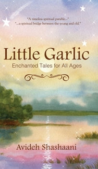 Hardcover Little Garlic: Enchanted Tales for All Ages Book