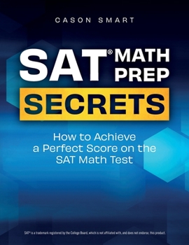 Paperback SAT Math Prep Secrets: How to Achieve a Perfect Score on the SAT Math Test Book