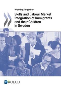 Working Together: Skills and Labour Market Integration of Immigrants and their Children in Finland