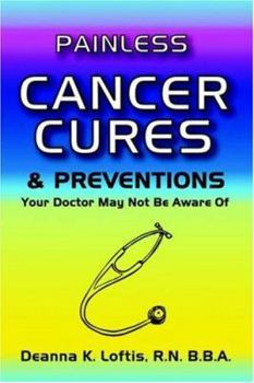 Paperback Painless Cancer Cures & Preventions Your Doctor May Not Be Aware of Book