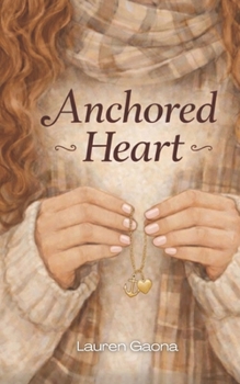 Anchored Heart: A Christian Coming-of-Age Story: A Story of Faith, Friendship and Growing Up (Anchored Heart Series)