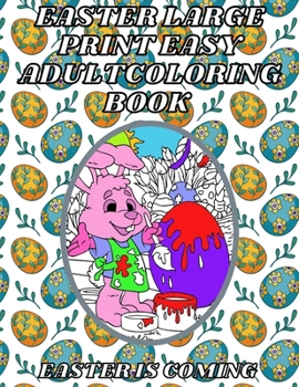 Paperback Easter Large Print Easy Adult Coloring Book: Easter is coming - Easy Coloring book for Adults and Seniors for relaxation and stress Relief [Large Print] Book