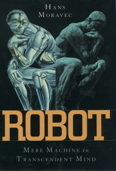 Hardcover Robot: Evolution from Mere Machine to Transcendent Mind Book