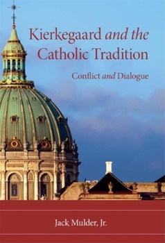 Paperback Kierkegaard and the Catholic Tradition: Conflict and Dialogue Book