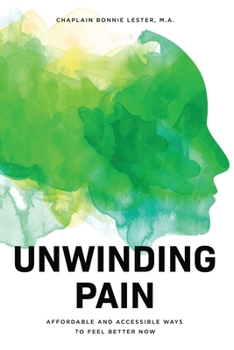 Paperback Unwinding Pain: Affordable and Accessible Ways to Feel Better Now Book