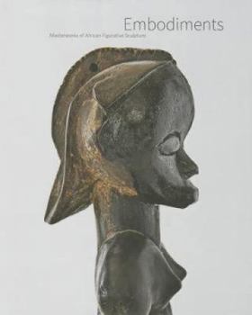 Hardcover Embodiments: Masterworks of African Figurative Sculpture Book