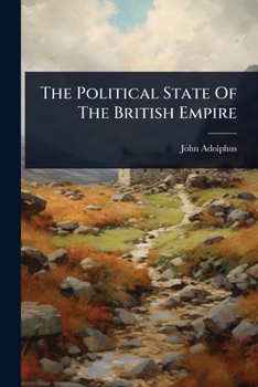 Paperback The Political State Of The British Empire Book
