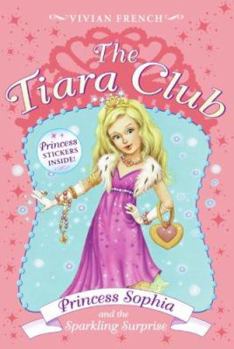 Princess Sophia and the Sparkling Surprise - Book #5 of the Tiara Club