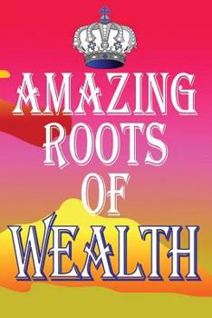 Paperback Amazing Roots of Wealth Book