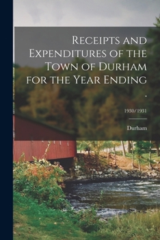 Paperback Receipts and Expenditures of the Town of Durham for the Year Ending .; 1930/1931 Book