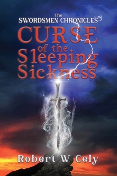 Paperback The Swordsmen Chronicles: Curse of the Sleeping Sickness Book