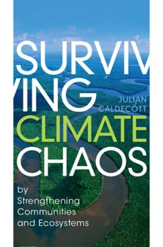 Hardcover Surviving Climate Chaos: By Strengthening Communities and Ecosystems Book