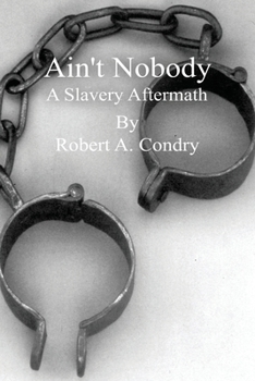 Paperback Ain't Nobody: A Slavery Aftermath Book
