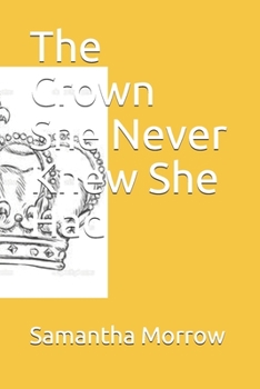 Paperback The Crown She Never Knew She Had Book