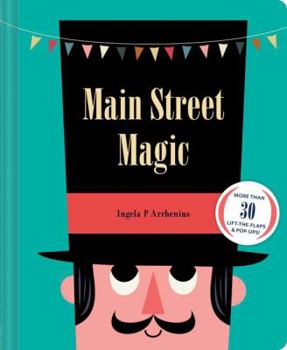 Hardcover Main Street Magic: More Than 30 Lift-The-Flaps & Pop-Ups! (Interactive Children's Books, City Books for Kids) Book