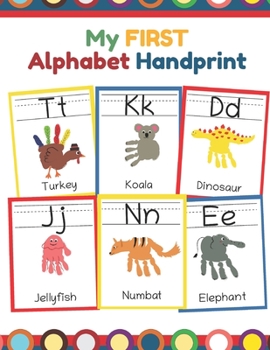 Paperback My First Alphabet Handprint: ABC Animal Handprint End of the year activity, Ages 3-5, PreK, Kindergarten, Preschool, Gift Book