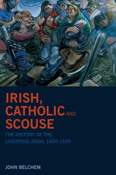 Paperback Irish, Catholic and Scouse: The History of the Liverpool-Irish, 1800-1939 Book