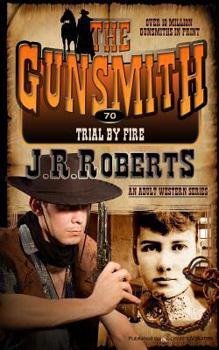 Trial By Fire - Book #70 of the Gunsmith