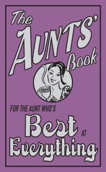 Hardcover The Aunts' Book: For the Aunt Who's Best at Everything Book