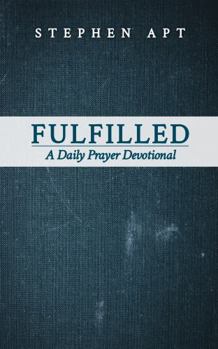 Paperback Fulfilled: A Daily Prayer Devotional Book