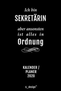 Kalender 2020 für Sekretäre / Sekretär / Sekretärin: Wochenplaner / Tagebuch / Journal für das ganze Jahr: Platz für Notizen, Planung / Planungen / Planer, Erinnerungen und Sprüche (German Edition)