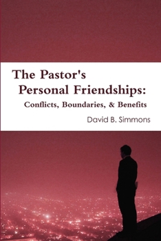 Paperback The Pastor's Personal Friendships: Conflicts, Boundaries, and Benefits Book
