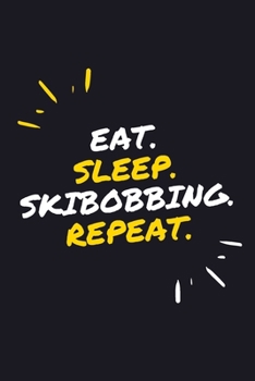 EAT. SLEEP. SKIBOBBING. REPEAT.: 6" x 9" 110 Page Lined Journal / Blank Lined Journal For kids, ramen , student, school, women, girls, boys, men, ... 110 Pages, 6x9, Soft Cover, Matte Finish