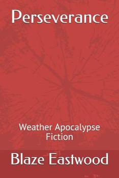 Paperback Perseverance: Weather Apocalypse Fiction Book