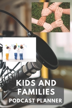 Paperback Kids and Families Podcast Planner: a notebook to aid you to plan concepts ideas, brainstorming outline of a show. Book